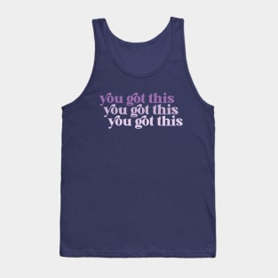 you got this Tank Top